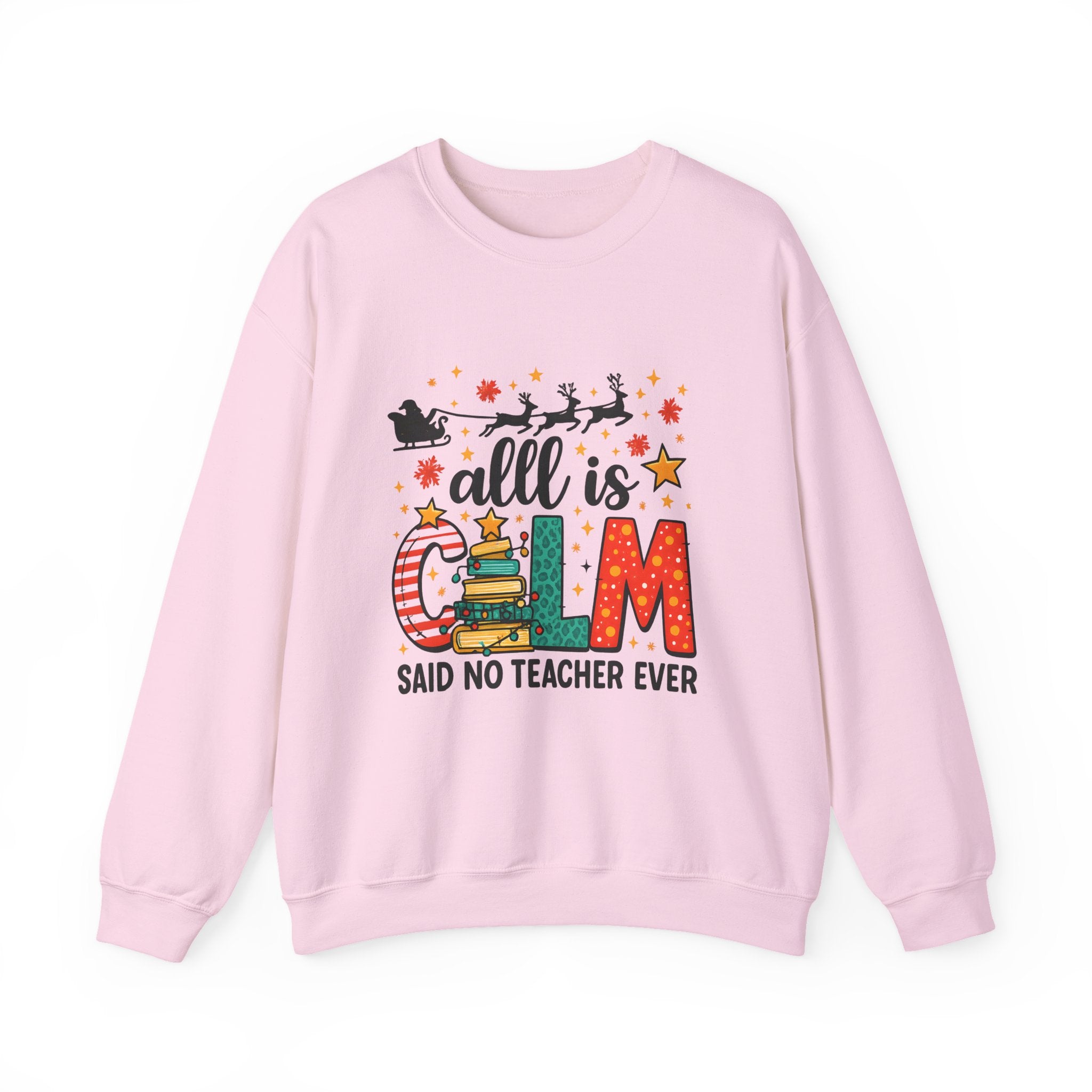 Teacher Christmas Sweatshirt – All is Calm Said No Teacher Ever Holiday Design Premium Sweatshirt