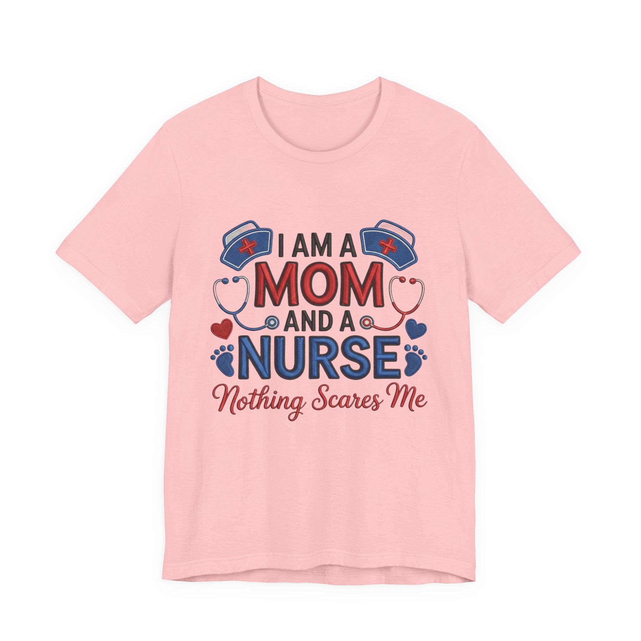 Mom and Nurse T-Shirt – "I Am a Mom and a Nurse, Nothing Scares Me" Graphic Tee