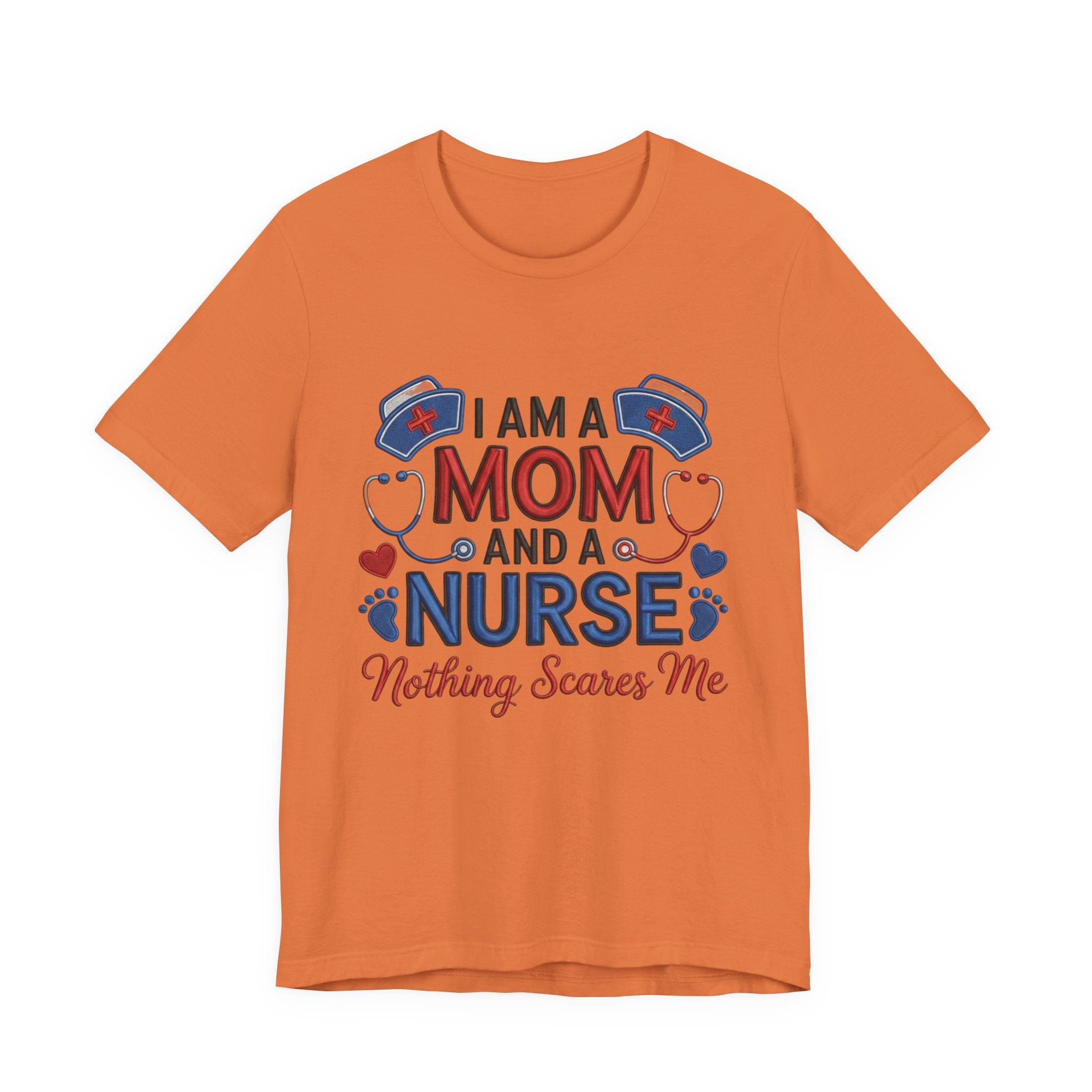 Mom and Nurse T-Shirt – "I Am a Mom and a Nurse, Nothing Scares Me" Graphic Tee
