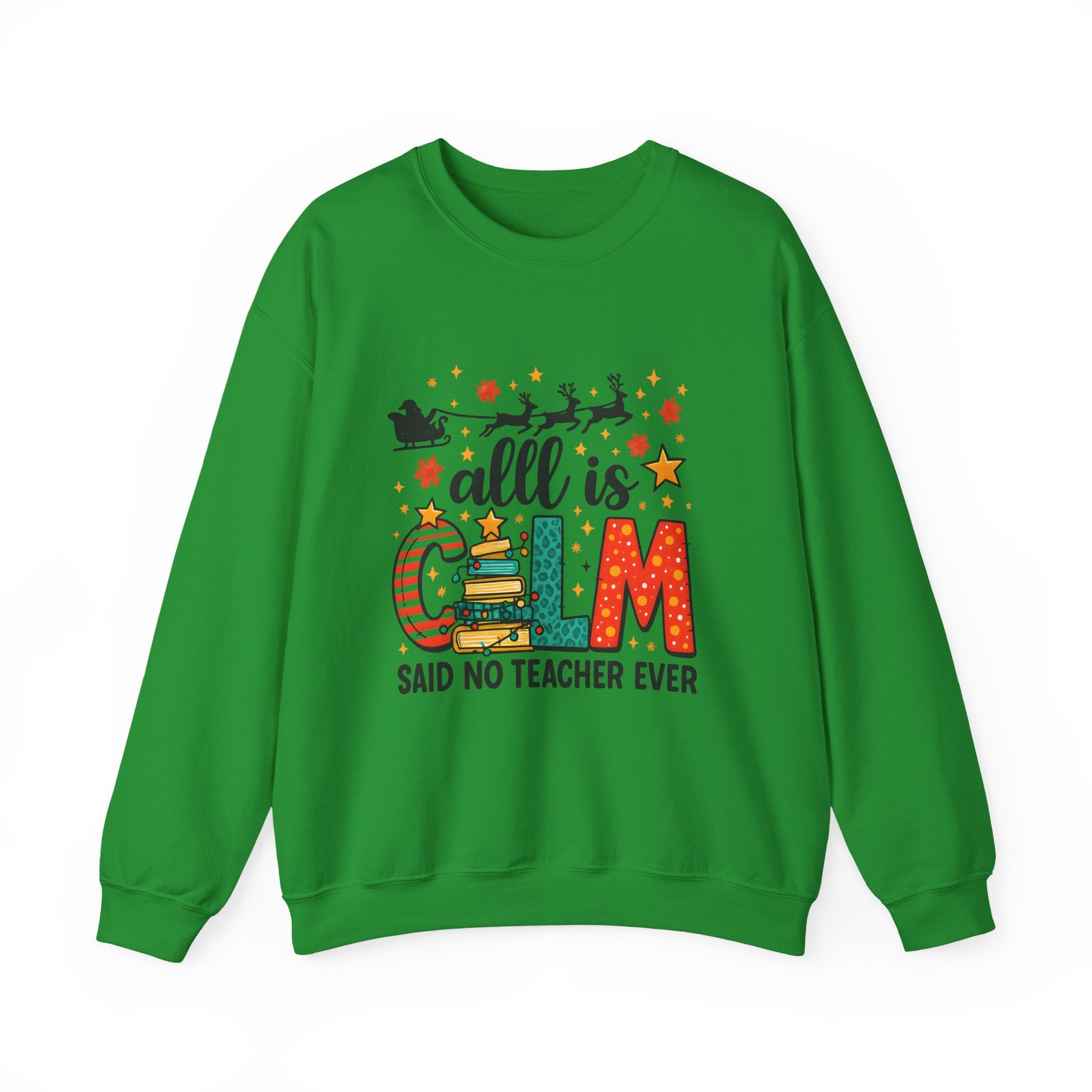 Teacher Christmas Sweatshirt – All is Calm Said No Teacher Ever Holiday Design Premium Sweatshirt