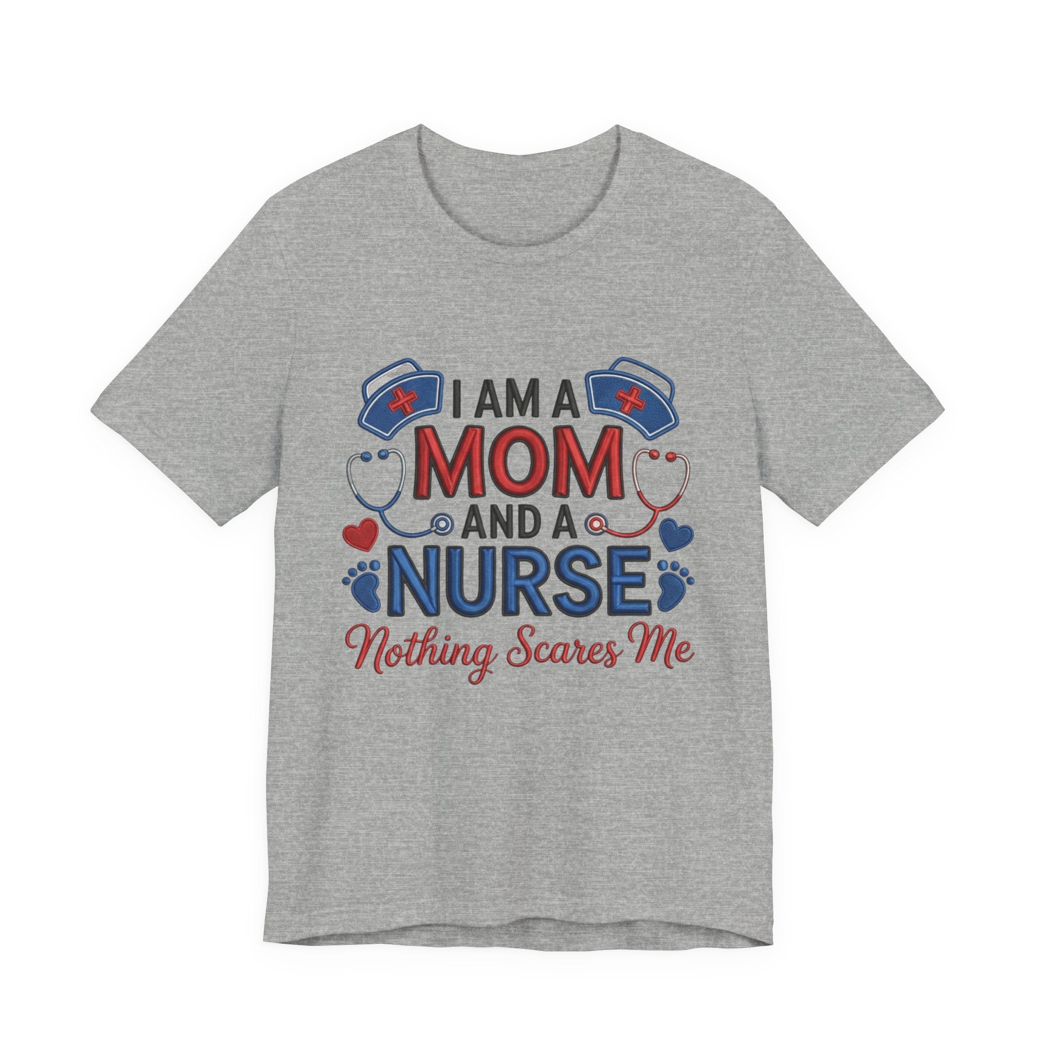 Mom and Nurse T-Shirt – "I Am a Mom and a Nurse, Nothing Scares Me" Graphic Tee