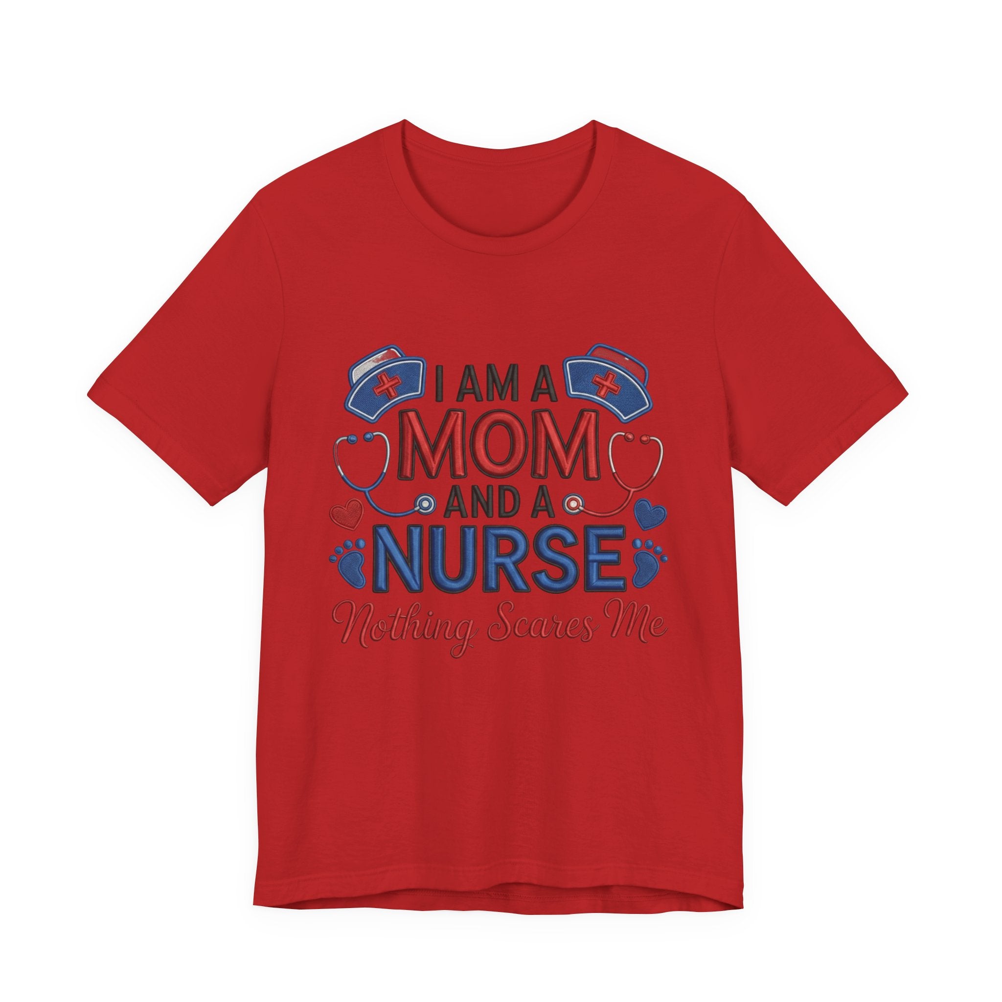 Mom and Nurse T-Shirt – "I Am a Mom and a Nurse, Nothing Scares Me" Graphic Tee