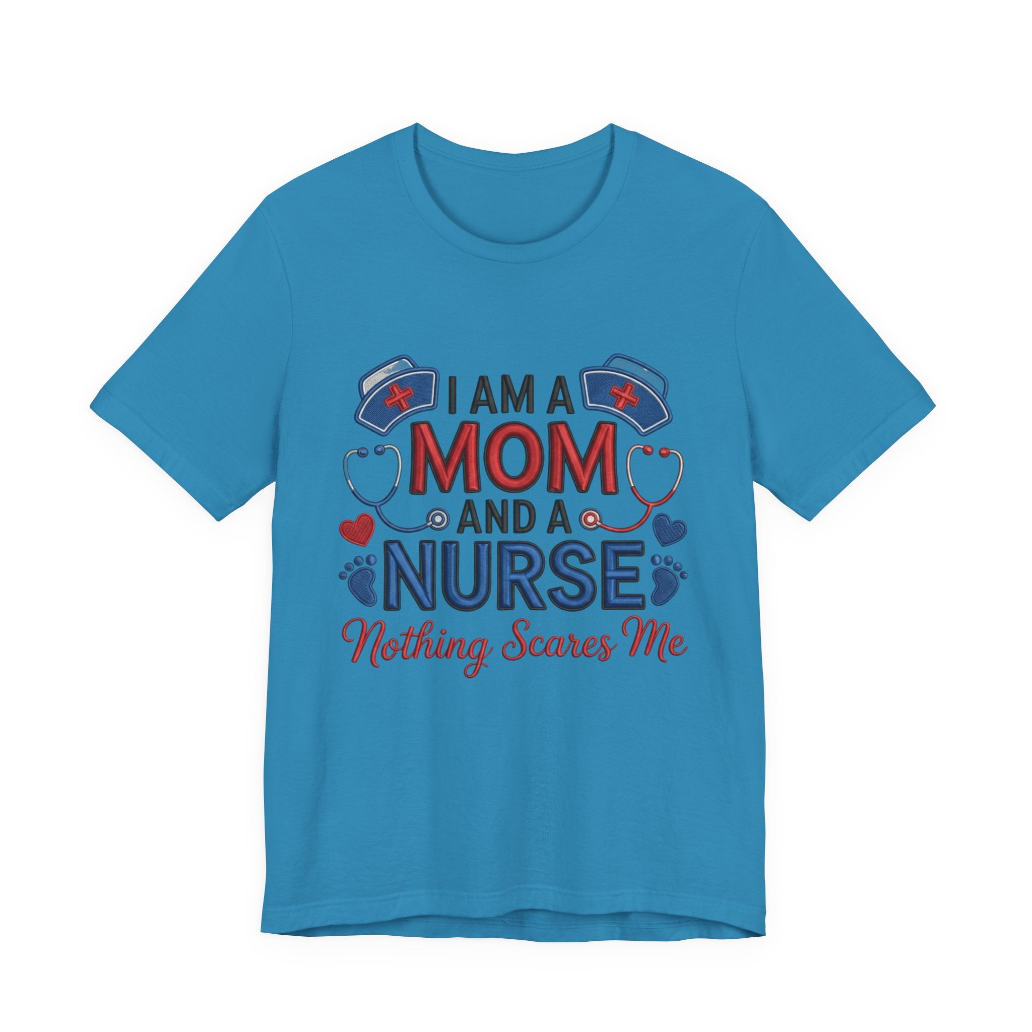 Mom and Nurse T-Shirt – "I Am a Mom and a Nurse, Nothing Scares Me" Graphic Tee