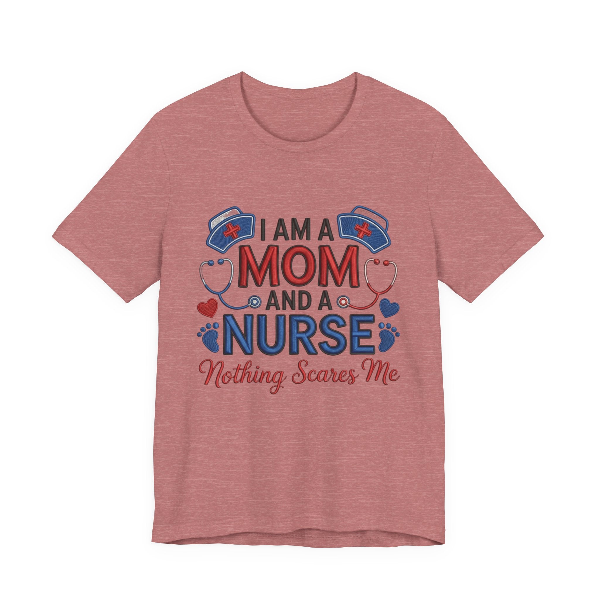 Mom and Nurse T-Shirt – "I Am a Mom and a Nurse, Nothing Scares Me" Graphic Tee