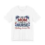 Mom and Nurse T-Shirt – "I Am a Mom and a Nurse, Nothing Scares Me" Graphic Tee