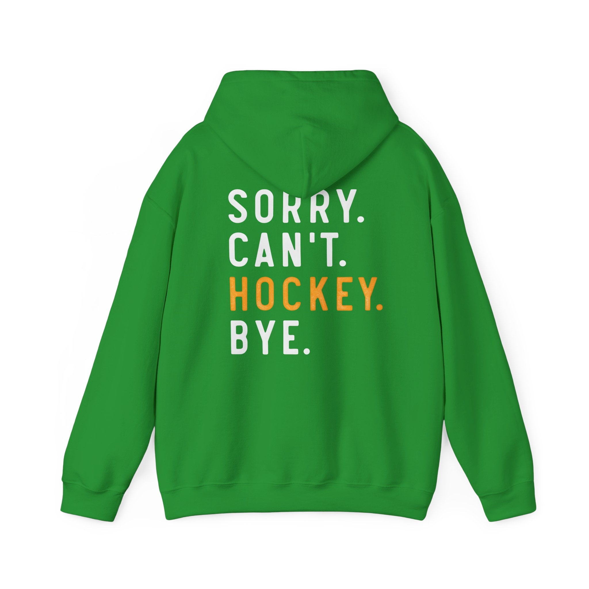 Green hoodie with text 'SORRY. CAN'T. HOCKEY. BYE.' on the back against a white background