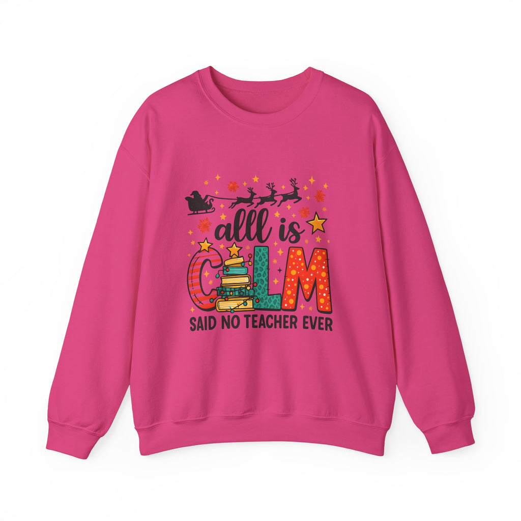 Teacher Christmas Sweatshirt – All is Calm Said No Teacher Ever Holiday Design Premium Sweatshirt