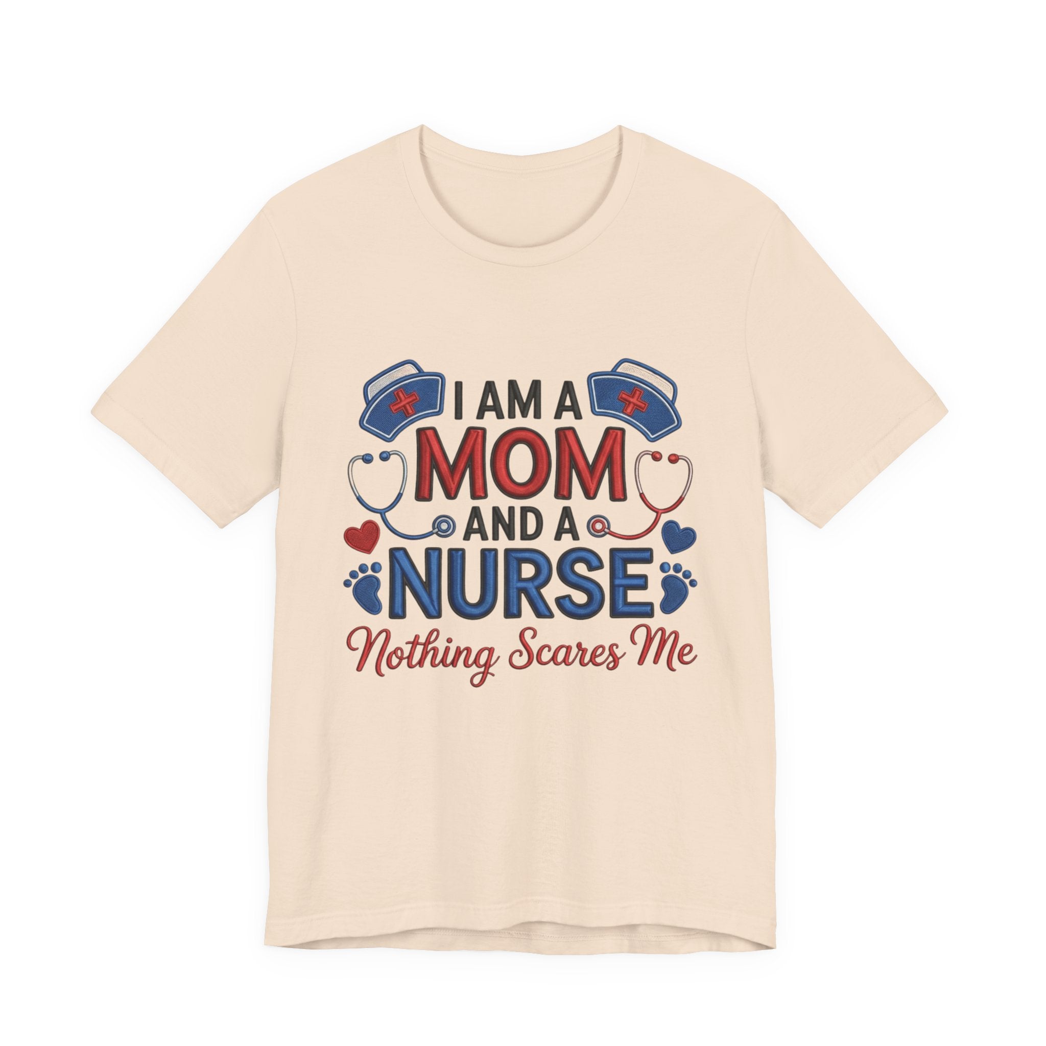 Mom and Nurse T-Shirt – "I Am a Mom and a Nurse, Nothing Scares Me" Graphic Tee