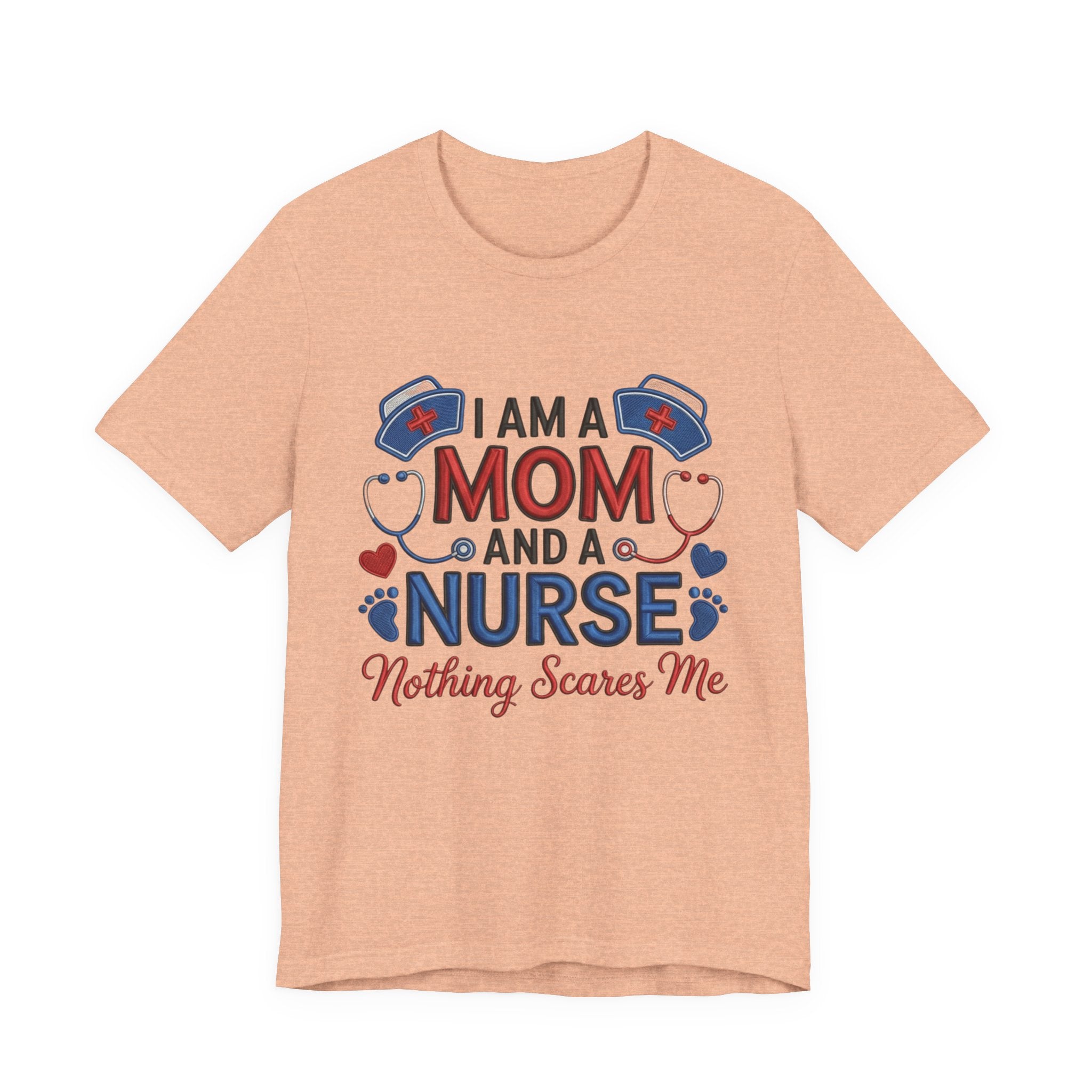 Mom and Nurse T-Shirt – "I Am a Mom and a Nurse, Nothing Scares Me" Graphic Tee