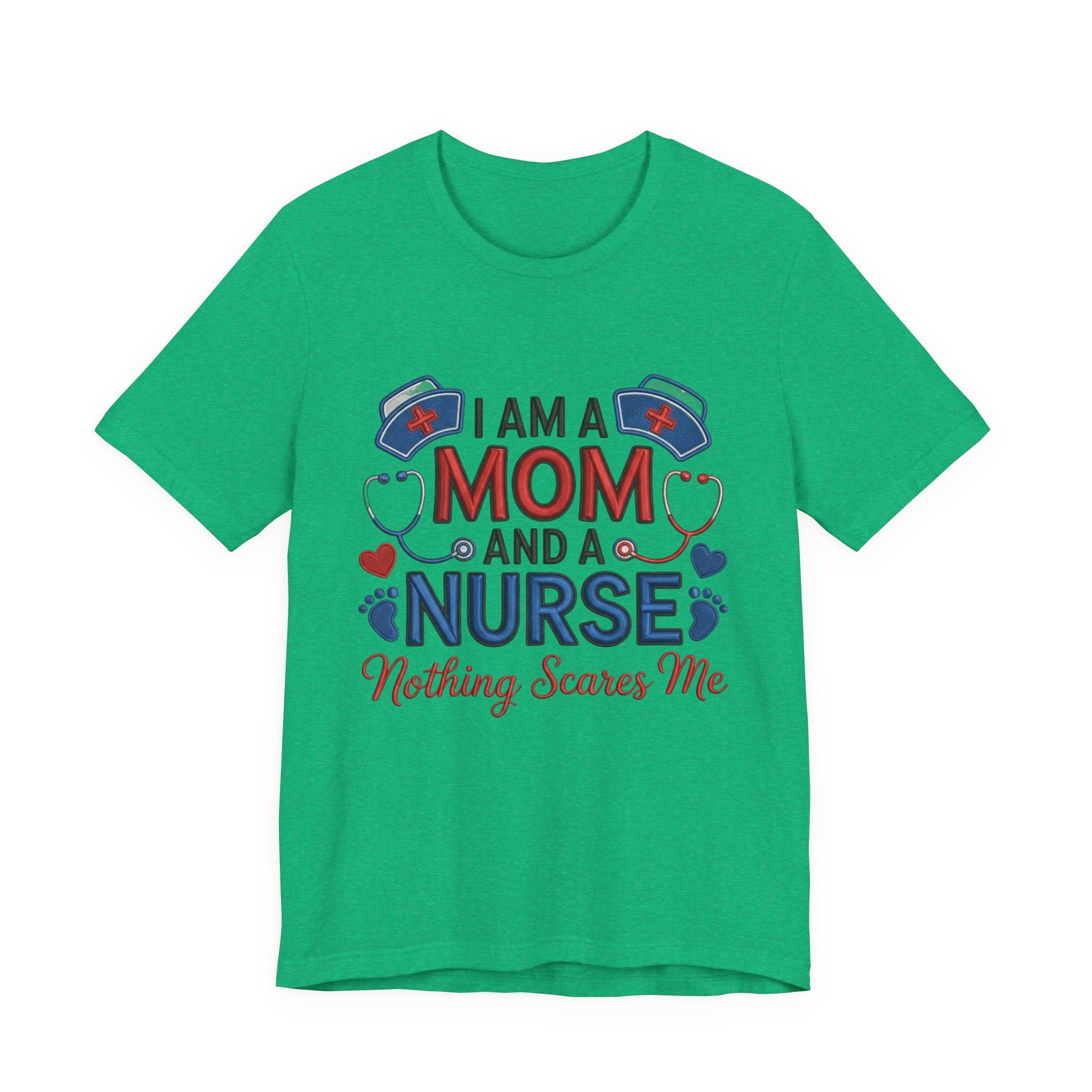 Mom and Nurse T-Shirt – "I Am a Mom and a Nurse, Nothing Scares Me" Graphic Tee