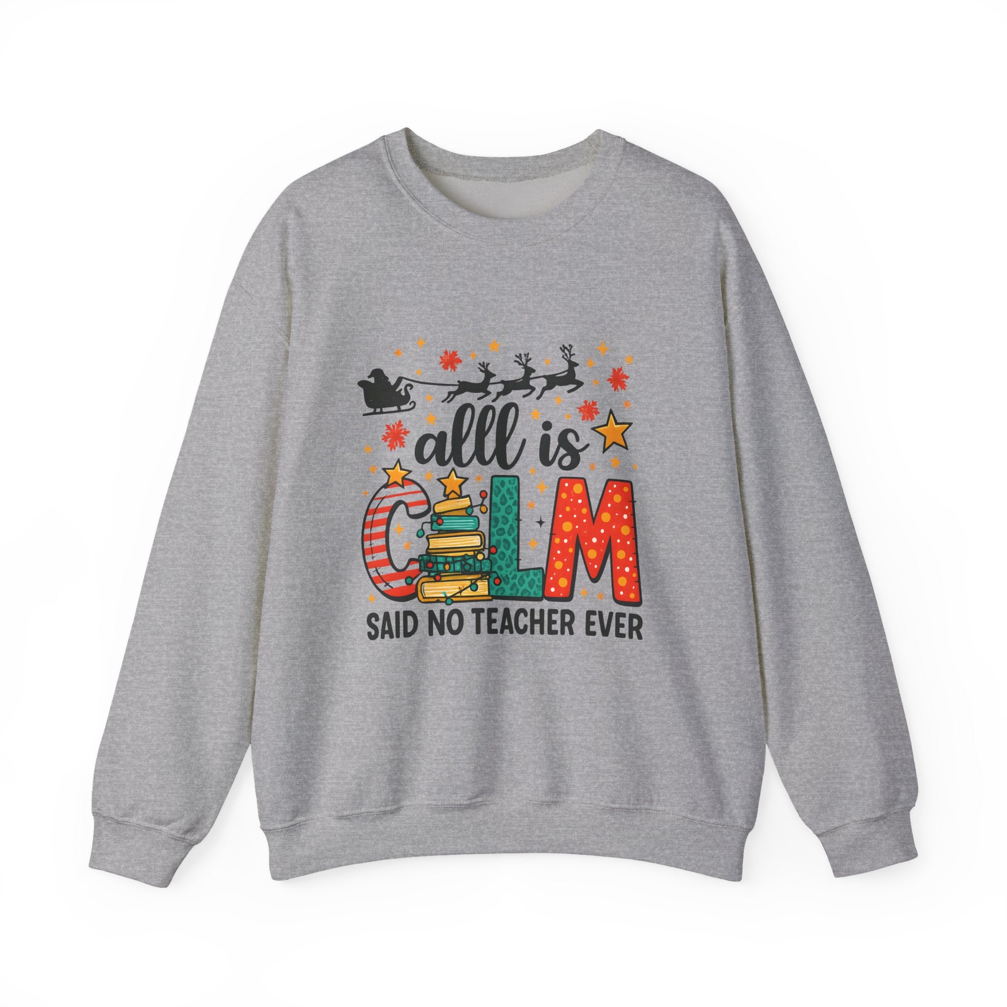 Teacher Christmas Sweatshirt – All is Calm Said No Teacher Ever Holiday Design Premium Sweatshirt