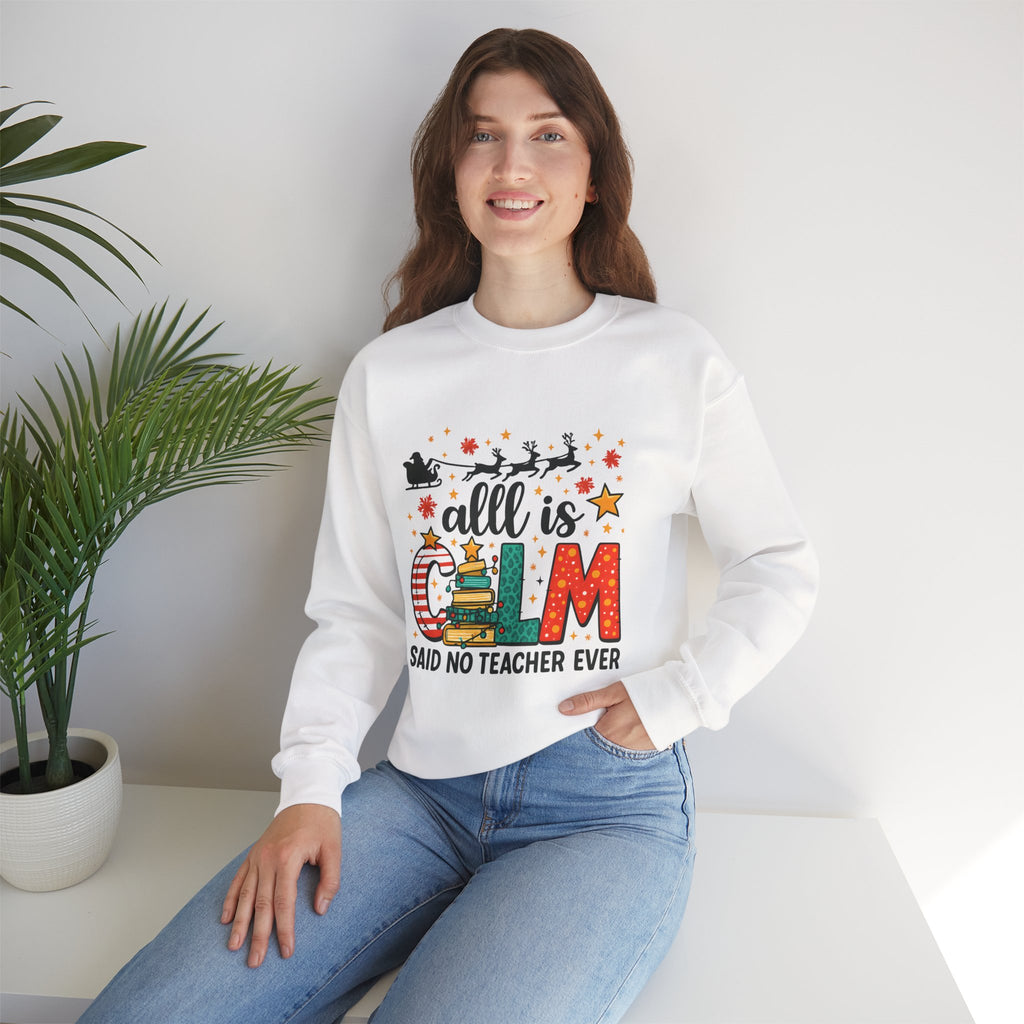 Teacher Christmas Sweatshirt – All is Calm Said No Teacher Ever Holiday Design Premium Sweatshirt