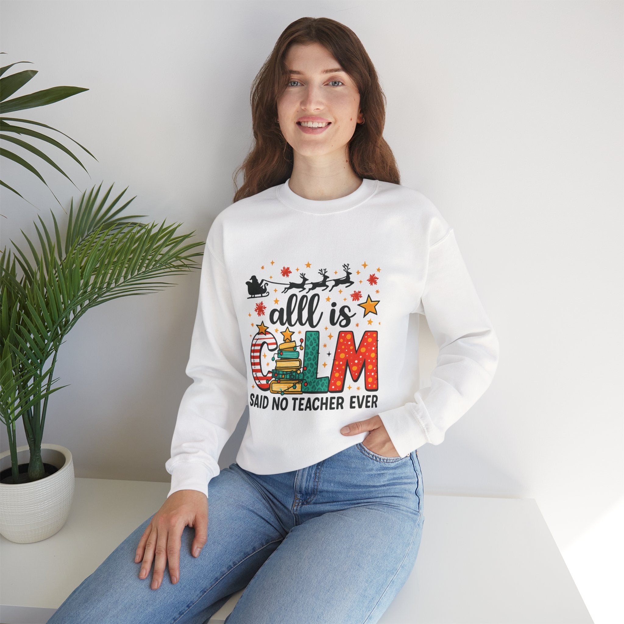 Teacher Christmas Sweatshirt – All is Calm Said No Teacher Ever Holiday Design Premium Sweatshirt