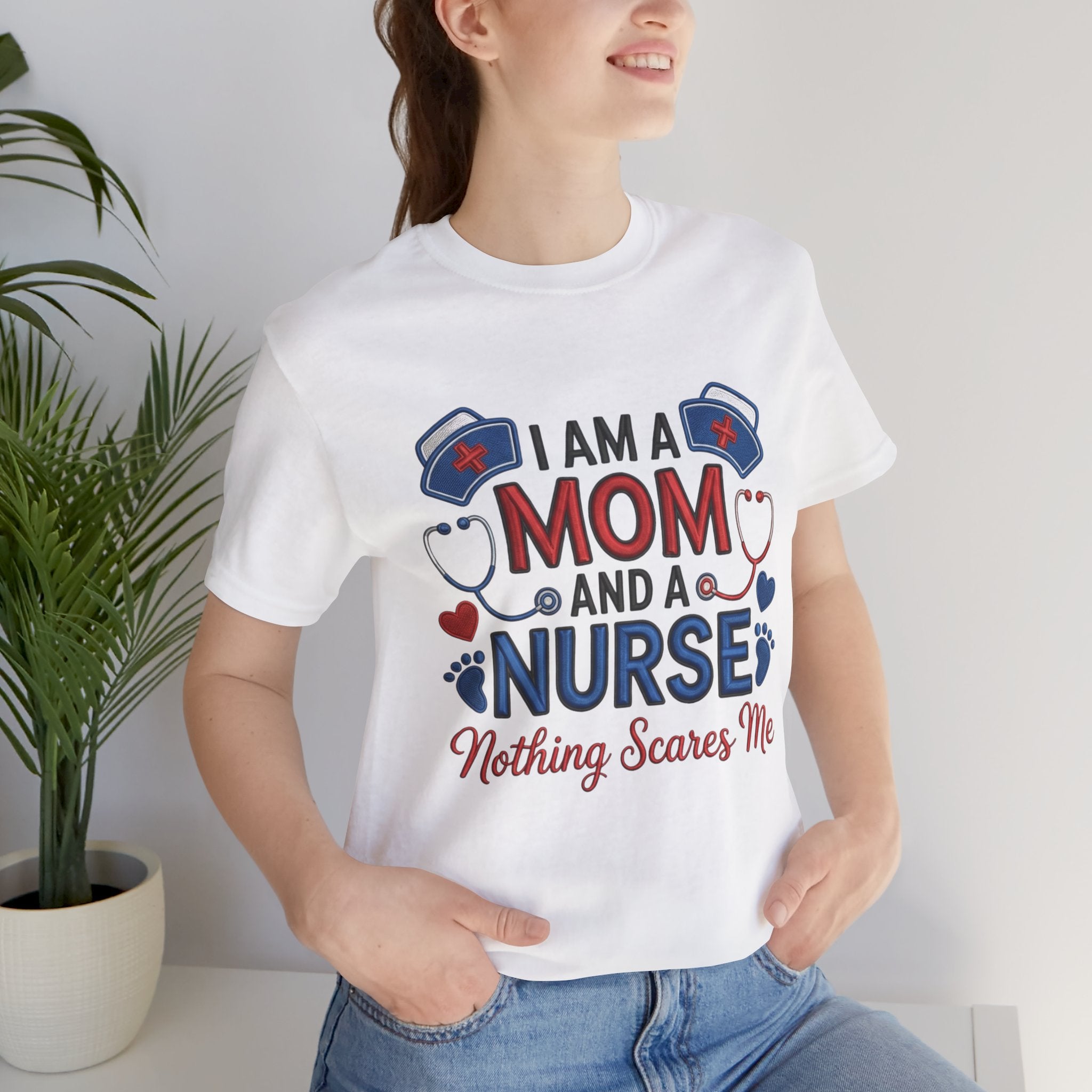 Mom and Nurse T-Shirt – "I Am a Mom and a Nurse, Nothing Scares Me" Graphic Tee