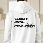 "Classy. Until. Puck Drop." Hockey Graphic Hoodie – Comfortable Pullover for Hockey Fans